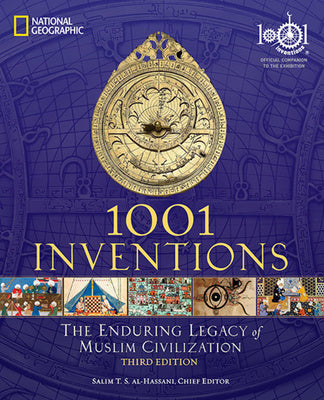 1001 Inventions: The Enduring Legacy of Muslim Civilization: Official Companion to the 1001 Inventions Exhibition Supply