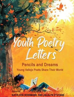 Youth Poetry Letters - Pencils and Dreams: Young Vallejo Poets Share Their World Online now