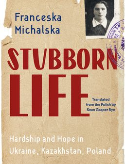 Stubborn Life: Hardship and Hope in Ukraine, Kazakhstan, Poland Online Sale