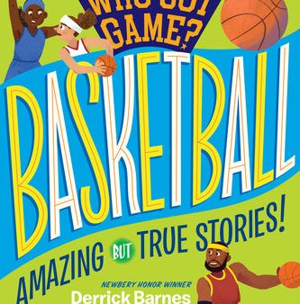 Who Got Game?: Basketball: Amazing But True Stories! Online Sale