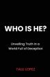 Who Is He? Unveiling Truth in a World Full of Deception For Cheap