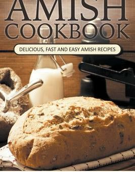 Amish Cookbook: Delicious, Fast and Easy Amish Recipes For Discount