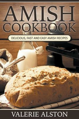 Amish Cookbook: Delicious, Fast and Easy Amish Recipes For Discount