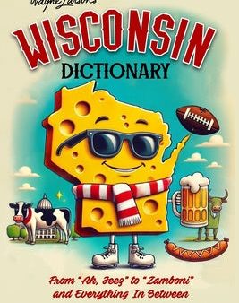 Wisconsin Dictionary: A Guide to Language in America s Dairyland Online now