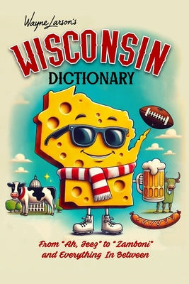 Wisconsin Dictionary: A Guide to Language in America s Dairyland Online now