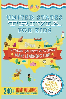 United States Trivia for Kids: Learn the 50 States for Kids Book (USA States and Capitals, 50 States Facts for Kids, USA Geography for Kids Trivia Qu Supply