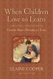 When Children Love to Learn: A Practical Application of Charlotte Mason s Philosophy for Today For Sale