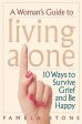 Woman s Guide to Living Alone: 10 Ways to Survive Grief and Be Happy, A Online Hot Sale