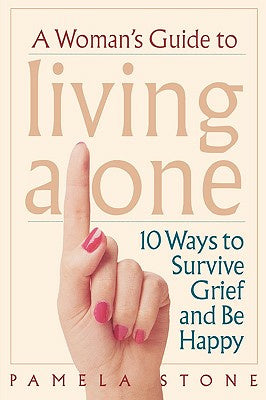 Woman s Guide to Living Alone: 10 Ways to Survive Grief and Be Happy, A Online Hot Sale