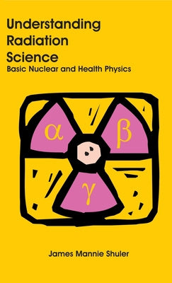 Understanding Radiation Science: Basic Nuclear and Health Physics Cheap