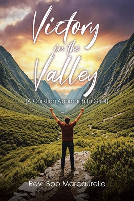 Victory in the Valley: (A Christian Approach to Grief) For Discount