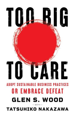 Too Big to Care: Adopt Sustainable Business Practices or Embrace Defeat Supply