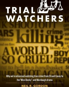 Trial Watchers: Why we re obsessed watching true crime from OJ and Casey to the  Miss Becky  and Murdaugh drama For Sale