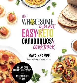 Wholesome Yum Easy Keto Carboholics  Cookbook: 100 Low Carb Comfort Food Recipes. 10 Ingredients or Less., The For Cheap