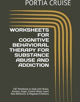 Worksheets for Cognitive Behavioral Therapy for Substance Abuse and Addiction: CBT Workbook to Deal with Stress, Anxiety, Anger, Control Mood, Learn N Online Sale