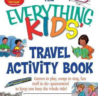 Everything Kids  Travel Activity Book: Games to Play, Songs to Sing, Fun Stuff to Do - Guaranteed to Keep You Busy the Whole Ride!, The Sale