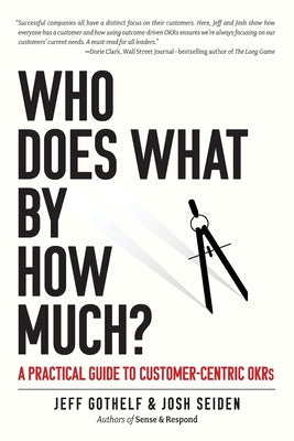 Who Does What By How Much?: A Practical Guide to Customer-Centric OKRs Supply