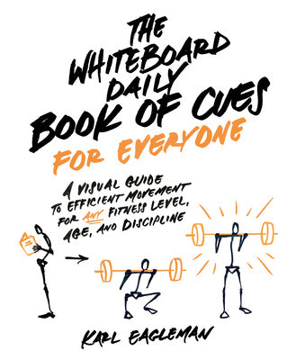 Whiteboard Daily Book of Cues for Everyone: A Visual Guide to Efficient Movement for Any Fitness Level, Age, and Discipline, The Hot on Sale