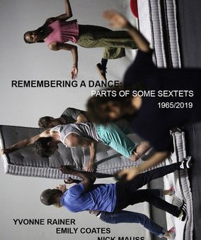 Yvonne Rainer: Remembering a Dance: Parts of Some Sextets, 1965 2019 Online Hot Sale