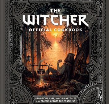 Witcher Official Cookbook: Provisions, Fare, and Culinary Tales from Travels Across the Continent, The For Discount