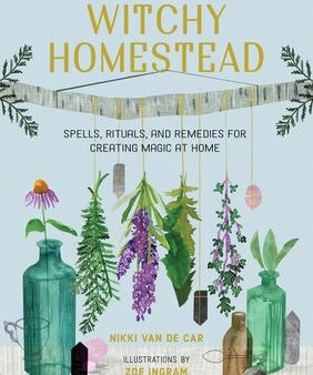 Witchy Homestead: Spells, Rituals, and Remedies for Creating Magic at Home, The Sale