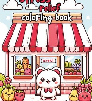 Stress relief bold and easy coloring book: Cute animals, teddy bear, flowers, fruits, vegetables, kawaii designs and relaxation for kids and Adults on Sale