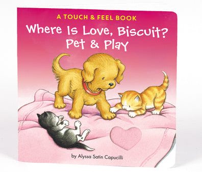 Where Is Love, Biscuit? Pet & Play: A Touch and Feel Book on Sale