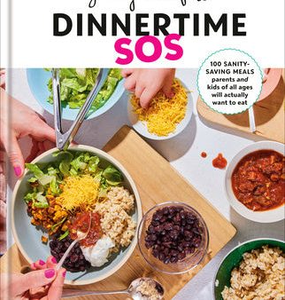 Yummy Toddler Food: Dinnertime SOS: 100 Sanity-Saving Meals Parents and Kids of All Ages Will Actually Want to Eat: A Cookbook Supply