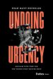 Undoing Urgency: Reclaim Your Time for the Things That Matter Most For Discount