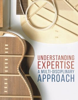 Understanding Expertise: A Multi-Disciplinary Approach Online Hot Sale