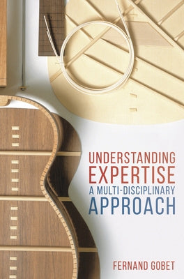 Understanding Expertise: A Multi-Disciplinary Approach Online Hot Sale