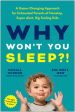 Why Won t You Sleep?!: A Game-Changing Approach for Exhausted Parents of Nonstop, Super Alert, Big Feeling Kids Supply