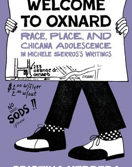 Welcome to Oxnard: Race, Place, and Chicana Adolescence in Michele Serros s Writings Discount