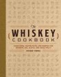 Whiskey Cookbook: Sensational Tasting Notes and Pairings for Bourbon, Rye, Scotch, and Single Malts (Whiskey Recipes for Every Occasion), The on Sale