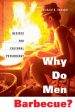 Why Do Men Barbecue?: Recipes for Cultural Psychology Supply