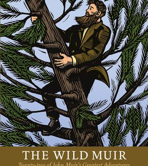 Wild Muir: Twenty-Two of John Muir s Greatest Adventures, The Fashion