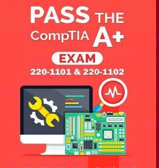 PASS the CompTIA A+ Exam: 220-1101 & 220-1102 For Cheap