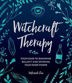 Witchcraft Therapy: Your Guide to Banishing Bullsh*t and Invoking Your Inner Power Sale