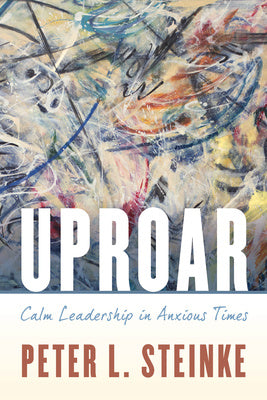 Uproar: Calm Leadership in Anxious Times For Discount