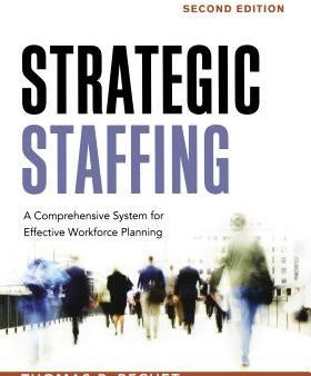 Strategic Staffing: A Comprehensive System for Effective Workforce Planning For Discount