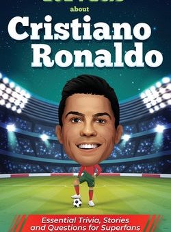 101 Facts About Cristiano Ronaldo - Essential Trivia, Stories, and Questions for Super Fans Online Hot Sale