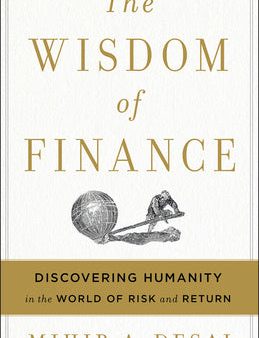 Wisdom of Finance: Discovering Humanity in the World of Risk and Return, The Hot on Sale