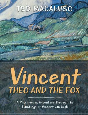 Vincent, Theo and the Fox: A mischievous adventure through the paintings of Vincent van Gogh Cheap