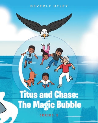 Titus and Chase: The Magic Bubble For Discount