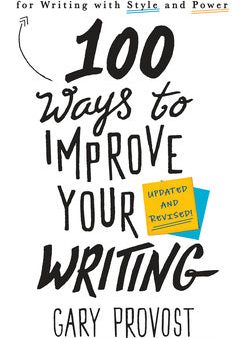 100 Ways to Improve Your Writing (Updated): Proven Professional Techniques for Writing with Style and Power For Cheap