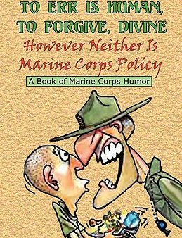 TO ERR IS HUMAN, TO FORGIVE DIVINE - However Neither is Marine Corps Policy Online now