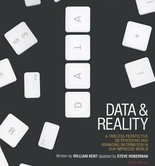 Data and Reality: A Timeless Perspective on Perceiving and Managing Information in Our Imprecise World, 3rd Edition Hot on Sale