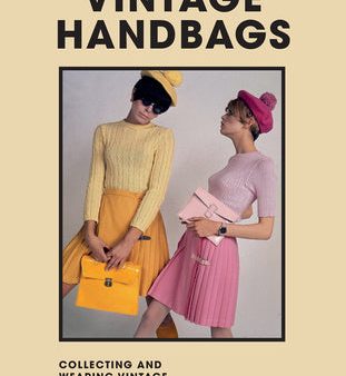 Vintage Handbags: Collecting and Wearing Designer Classics Supply