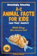 Amazingly Amusing A-Z Animal Facts for Kids (and Their Adults!): Wildlife Biology With a Humorous Twist! Hot on Sale