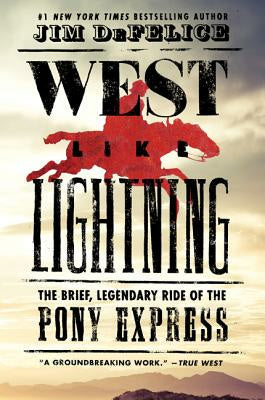 West Like Lightning: The Brief, Legendary Ride of the Pony Express For Discount